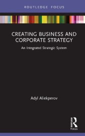 book Creating Business and Corporate Strategy: An Integrated Strategic System