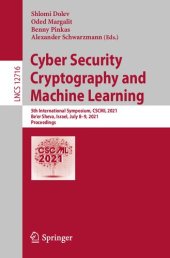 book Cyber Security Cryptography and Machine Learning: 5th International Symposium, CSCML 2021, Be'er Sheva, Israel, July 8–9, 2021, Proceedings