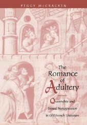 book The Romance of Adultery: Queenship and Sexual Transgression in Old French Literature