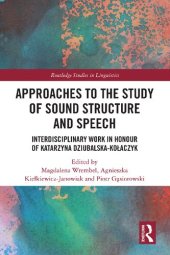 book Approaches to the Study of Sound Structure and Speech. Interdisciplinary Work in Honour of Katarzyna Dziubalska-Kołaczyk