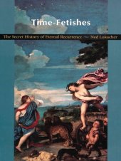 book Time-Fetishes: The Secret History of Eternal Recurrence