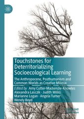 book Touchstones for Deterritorializing Socioecological Learning: The Anthropocene, Posthumanism and Common Worlds as Creative Milieux