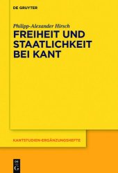 book Freiheit und Staatlichkeit bei Kant: Die autonomietheoretische Begründung von Recht und Staat und das Widerstandsproblem