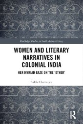 book Women and Literary Narratives in Colonial India: Her Myriad Gaze on the ‘Other’