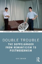 book Double Trouble: The Doppelgänger from Romanticism to Postmodernism