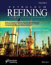 book Petroleum Refining Design and Applications Handbook: Rules of Thumb, Process Planning, Scheduling, and Flowsheet Design, Process Piping Design, Pumps, ... and Process Safety Incidents, Volume 2