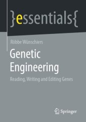 book Genetic Engineering: Reading, Writing and Editing Genes