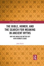 book The Bible, Homer, and the Search for Meaning in Ancient Myths: Why We Would Be Better Off With Homer’s Gods