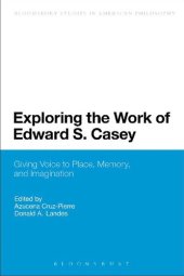 book Exploring the Work of Edward S. Casey: Giving Voice to Place, Memory, and Imagination