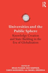 book Universities and the Public Sphere : Knowledge Creation and State Building in the Era of Globalization