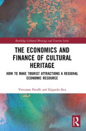 book The Economics and Finance of Cultural Heritage: How to Make Tourist Attractions a Regional Economic Resource (Routledge Cultural Heritage and Tourism Series)