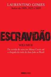 book Escravidão – Vol. 2 – Da corrida do ouro em Minas Gerais até a chegada da corte de dom João ao Brasil