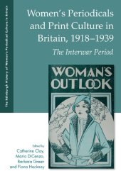 book Women's Periodicals and Print Culture in Britain, 1918-1939: The Interwar Period