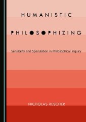 book Humanistic Philosophizing: Sensibility and Speculation in Philosophical Inquiry