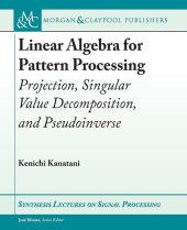 book Linear Algebra for Pattern Processing: Projection, Singular Value Decomposition, and Pseudoinverse