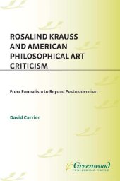 book Rosalind Krauss and American Philosophical Art Criticism: From Formalism to Beyond Postmodernism