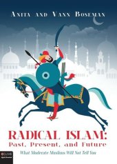 book Radical Islam: Past, Present, and Future: What Moderate Muslims Will Not Tell You