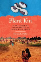 book Plant Kin: A Multispecies Ethnography in Indigenous Brazil