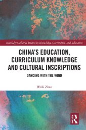 book China’s Education, Curriculum Knowledge and Cultural Inscriptions: Dancing with the Wind