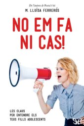 book No em fa ni cas! Les claus per entendre els teus fills adolescents