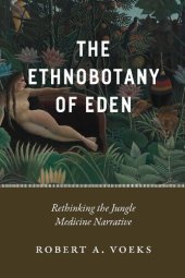 book The Ethnobotany of Eden: Rethinking the Jungle Medicine Narrative