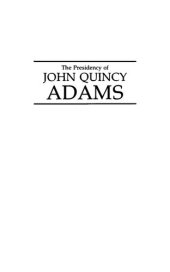 book The Presidency of John Quincy Adams