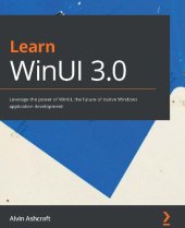 book Learn WinUI 3.0: Leverage the power of WinUI, the future of native Windows application development