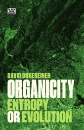 book Organicity: Entropy or Evolution