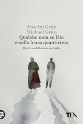 book Qualche nota su Dio e sulla fisica quantistica. Due facce della stessa medaglia