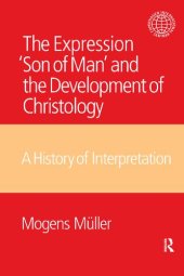 book The Expression Son of Man and the Development of Christology: A History of Interpretation (Copenhagen International Seminar)