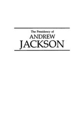 book The Presidency of Andrew Jackson