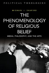 book The Phenomenology of Religious Belief: Media, Philosophy, and the Arts