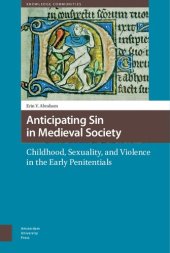 book Anticipating Sin in Medieval Society: Childhood, Sexuality, and Violence in the Early Penitentials