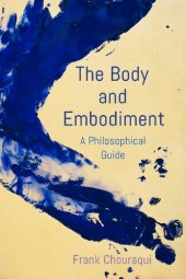 book The Body and Embodiment: A Philosophical Guide