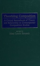 book Theorizing Composition: A Critical Sourcebook of Theory and Scholarship in Contemporary Composition Studies