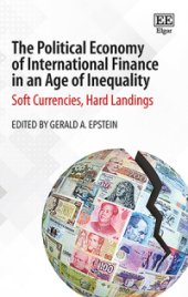 book The Political Economy of International Finance in an Age of Inequality: Soft Currencies, Hard Landings