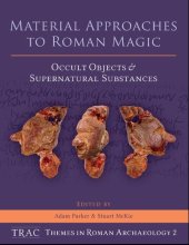 book Material Approaches to Roman Magic: Occult Objects and Supernatural Substances: 2 (TRAC Themes in Archaeology)