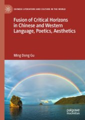 book Fusion of Critical Horizons in Chinese and Western Language, Poetics, Aesthetics