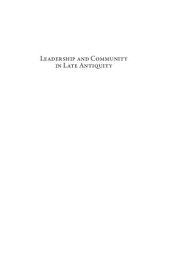 book Leadership and community in late antiquity : essays in honour of Raymond Van Dam