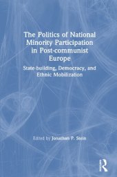 book The Politics of National minority Participation in Post-Communist Europe: State-building, Democracy and Ethnic Mobilization