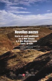 book «Novellus pazzus». Storie di santi medievali tra il Mar Caspio e il Mar Mediterraneo (secc. IV-XIV)