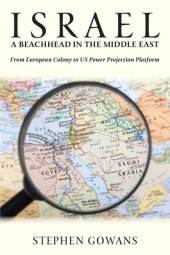 book Israel, a Beachhead in the Middle East: From European Colony to US Power Projection Platform