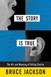 book The Story is True: The Art and Meaning of Telling Stories