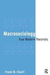 book Macrosociology: Four Modern Theorists