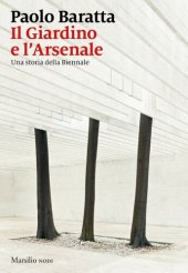 book Il Giardino e l'Arsenale. Una storia della Biennale