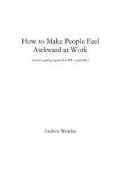 book How to Make People Feel Awkward at Work: Without Getting Reported to HR... Probably