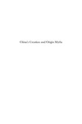 book China's Creation and Origin Myths: Cross-cultural Explorations in Oral and Written Traditions (Religion in Chinese Societies)