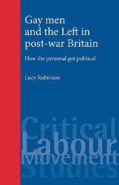 book Gay Men and the Left in Post-War Britain: How the Personal Got Political