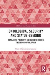 book Ontological Security and Status-Seeking: Thailand’s Proactive Behaviours during the Second World War