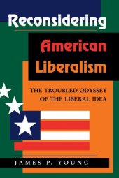 book Reconsidering American Liberalism: The Troubled Odyssey Of The Liberal Idea
